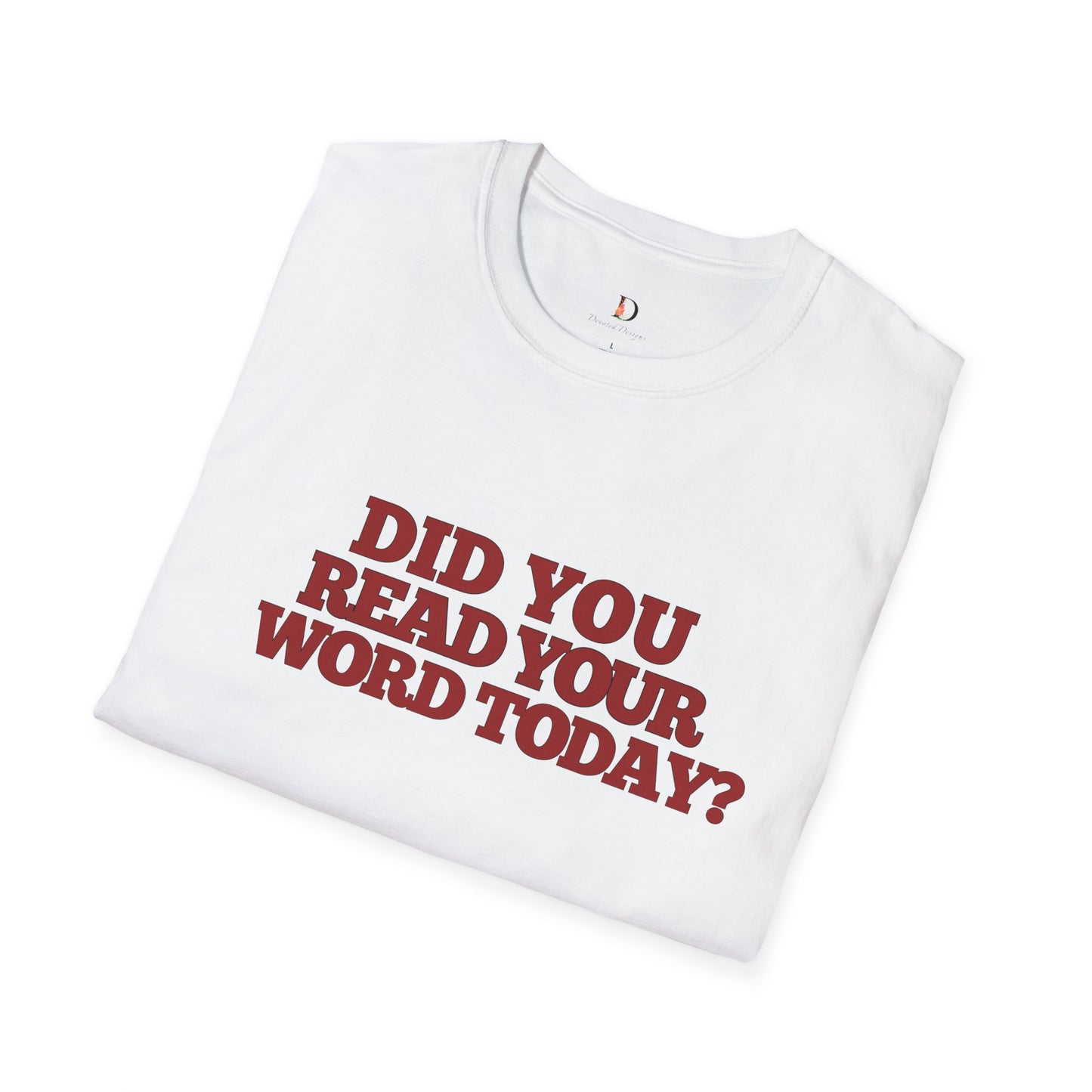 Unisex Softstyle T-Shirt - 'Did You Read Your Word Today?'