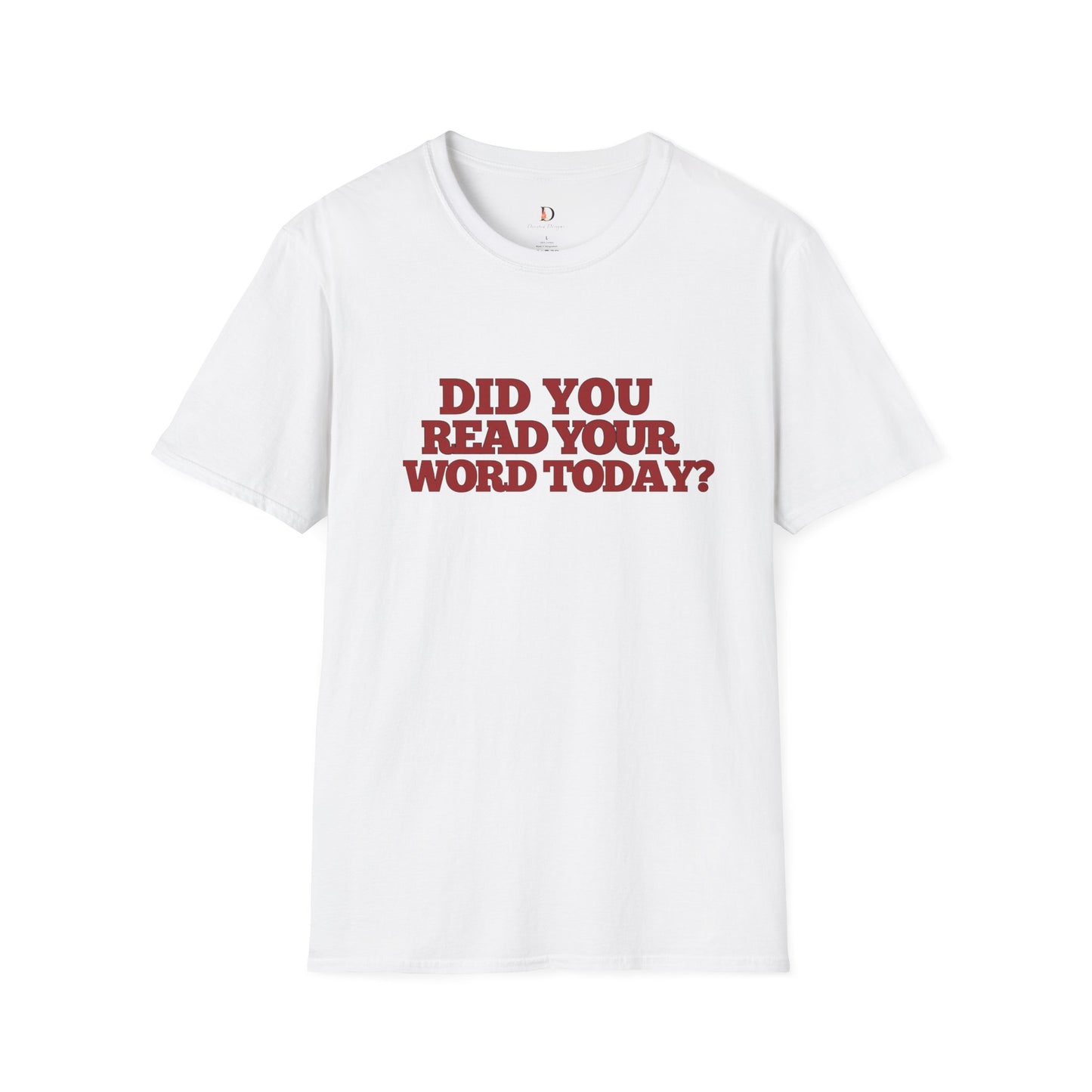 Unisex Softstyle T-Shirt - 'Did You Read Your Word Today?'