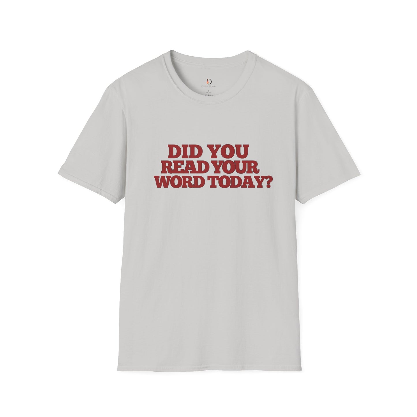 Unisex Softstyle T-Shirt - 'Did You Read Your Word Today?'